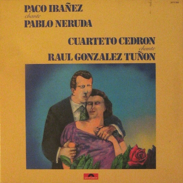 Paco Ibañez / Cuarteto Cedron - Paco Ibañez Chante Pablo Neruda - Cuarteto Cedron Chante Raul Gonzalez Tuñon (LP)