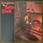 Kevin Gould (2) - True Stories (LP)