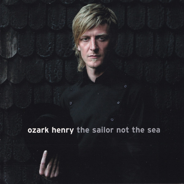 Ozark Henry - The Sailor Not The Sea (CD, Album)
