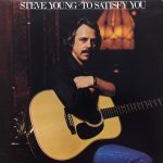 Steve Young (2) - To Satisfy You (LP, Album)