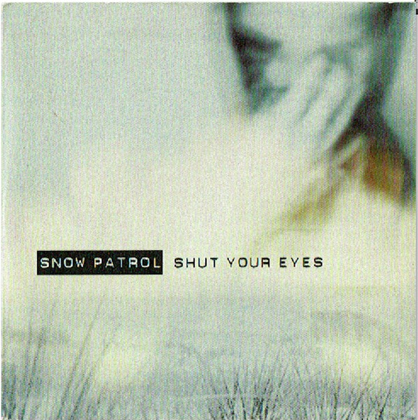 Snow Patrol - Shut Your Eyes (CD, Single, Car)