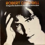 Robert Campbell (3) - Living In The Shadow Of A Downtown Movie Show (LP, Album)
