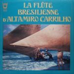 Altamiro Carrilho - La Flûte Bresilienne D' Altamiro Carrilho (LP)
