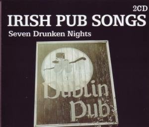 Various - Irish Pub Songs: Seven Drunken Nights (2xCD, Comp)