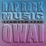 Qwai - Rap Rock Music (Hey Say What) (12")