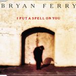 Bryan Ferry - I Put A Spell On You (CD, Single)