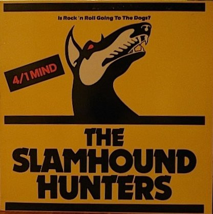 The Slamhound Hunters - 4/1 Mind (Is Rock 'n Roll Going To The Dogs?) (LP)