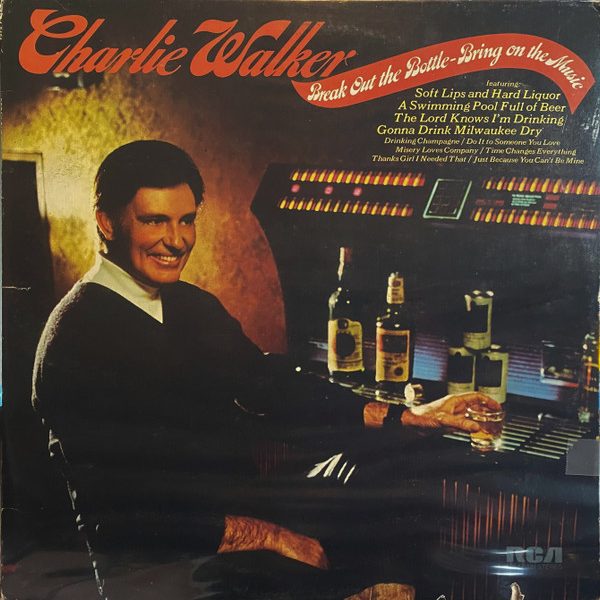 Charlie Walker (2) - Break Out The Bottle-Bring On The Music (LP)
