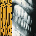Fetish 69 - Brute Force (12")
