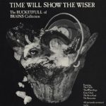 Various - Time Will Show The Wiser - The Bucketfull Of Brains Collection (LP, Comp)