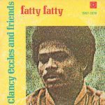 Various - Clancy Eccles And Friends - Fatty Fatty 1967 - 1970 (LP, Comp)