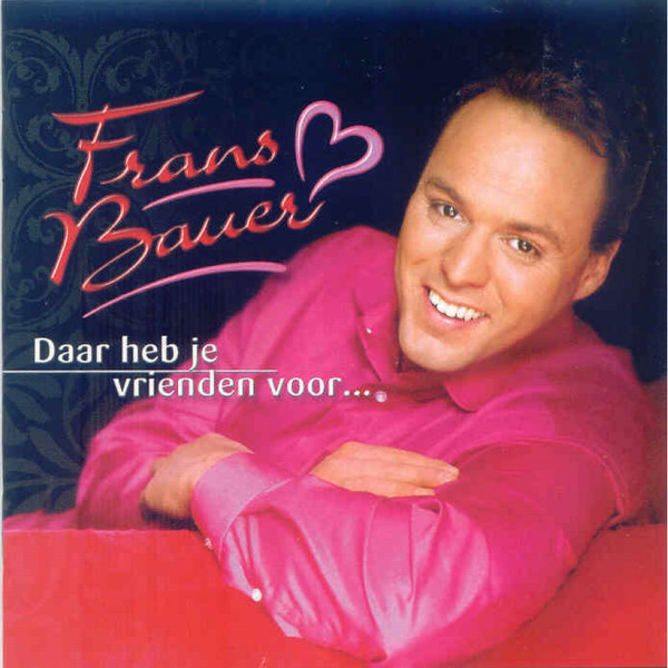 Frans Bauer - Daar Heb Je Vrienden Voor (CD, Album)