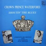 Crown Prince Waterford With Jay McShann And Pete Johnson - Shoutin' The Blues - Complete Recordings (LP, Comp, RM)