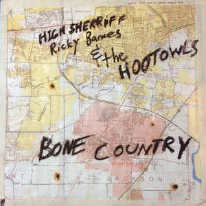 High Sheriff Ricky Barnes & The Hoot Owls - Bone Country (LP)