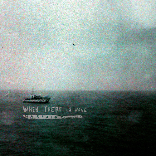 When There Is None - Warpaint (LP, Album)
