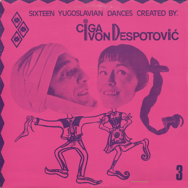 Ciga Despotović & Ivon Despotović - Sixteen Yugoslavian Dances Created By Ciga I Ivon Despotovic 3 (LP, Album)