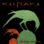 Keepsake - The Things I Would Say (CD, Album)