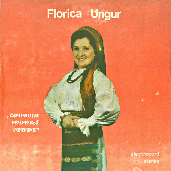 Florica Ungur - Codrule Iederă Verde (LP, Album)