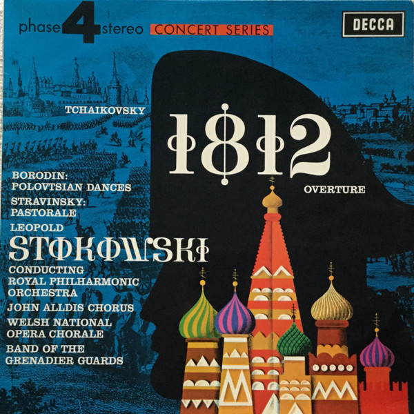 Pyotr Ilyich Tchaikovsky, Alexander Borodin, Igor Stravinsky - Leopold Stokowski Conducting Royal Philharmonic Orchestra, John Alldis Choir, The Band Of The Grenadier Guards, Welsh National Opera Chorus - 1812 Overture/Polovtsian Dances/Pastorale (LP)