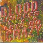The Blood Uncles - Let's Go Crazy (12", Maxi)