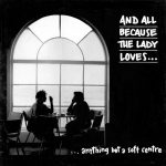 And All Because The Lady Loves... - ...Anything But A Soft Centre (LP, Album)