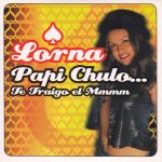 Lorna (2) - Papi Chulo... Te Traigo El Mmmm (CD, Single)