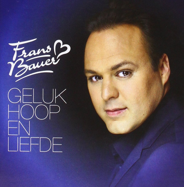 Frans Bauer - Geluk Hoop En Liefde (CD, Album)