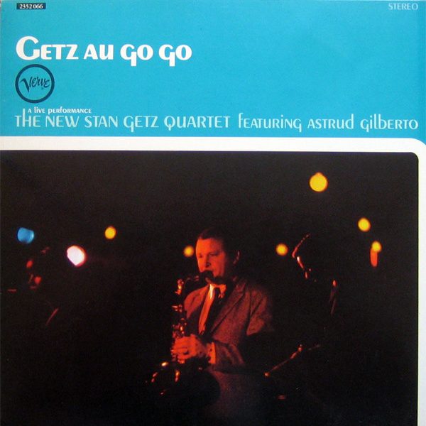 The New Stan Getz Quartet Featuring Astrud Gilberto - Getz Au Go Go (LP, Album, RE)