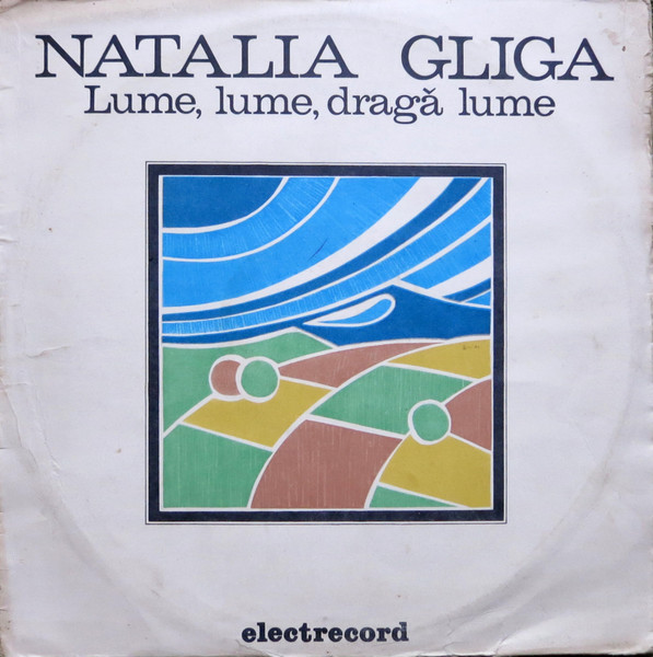 Natalia Gliga - Lume, Lume, Dragă Lume (LP, Comp)