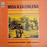 Koor Chile Canta En Orkest* Solist: Jaime Soval - Misa A La Chilena (Chileense Mis) En 6 Folkloristische Melodieën (LP, Album)