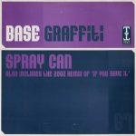 Base Graffiti - Spray Can / If You Have It (2002 Remix) (12")