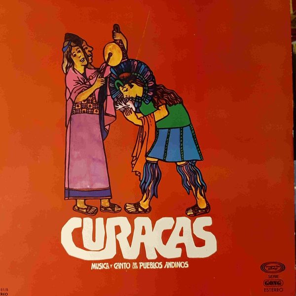 Los Curacas - Musica Y Canto de Los Pueblos Andinos (LP, Album, RE)