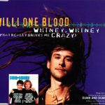 Willi One Blood - Whiney, Whiney (What Really Drives Me Crazy) (CD, Maxi)