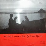 Edvard Grieg, Bjørnstjerne Bjørnson, Rikard Nordraak, Ole Bull, Henrik Ibsen, Halfdan Kjerulf - Norge Toner Fra Fjell Og Fjord (LP, Mono)