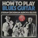 Stefan Grossman / Aurora Block* - How To Play Blues Guitar (LP, Album)