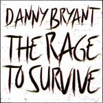 Danny Bryant (2) - The Rage to Survive (LP, Album)