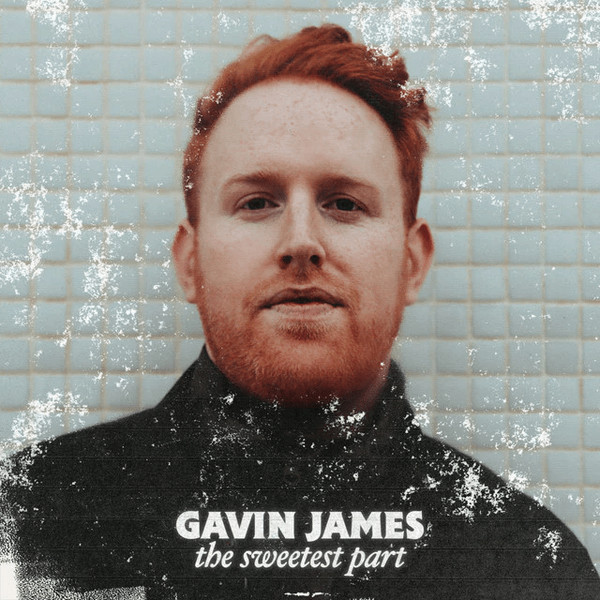 Gavin James - The Sweetest Part (LP, Album)