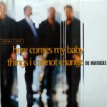 The Mavericks - Here Comes My Baby / Things I Cannot Change (CD, Single)
