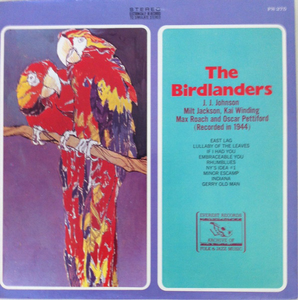 The Birdlanders / J.J. Johnson, Milt Jackson, Kai Winding, Max Roach And Oscar Pettiford - The Birdlanders (Recorded In 1944) (LP, Album, RE)