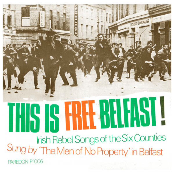 The Men Of No Property - This Is Free Belfast! Irish Rebel Songs Of The Six Counties (LP, Album)