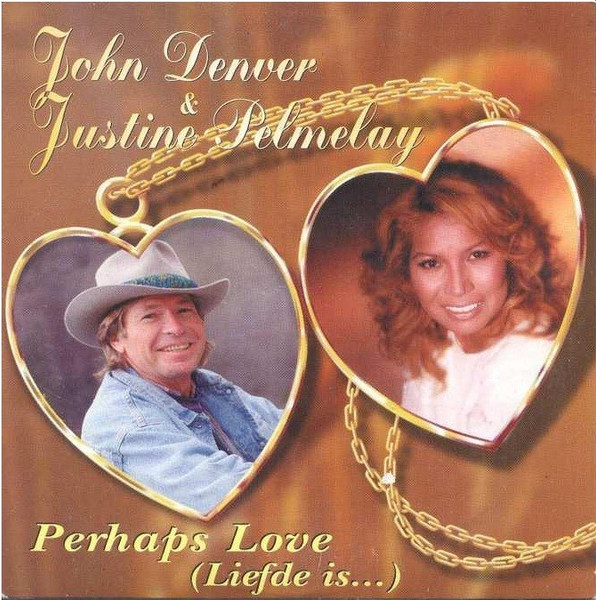 John Denver & Justine Pelmelay - Perhaps Love (Liefde Is...) (CD, Single)