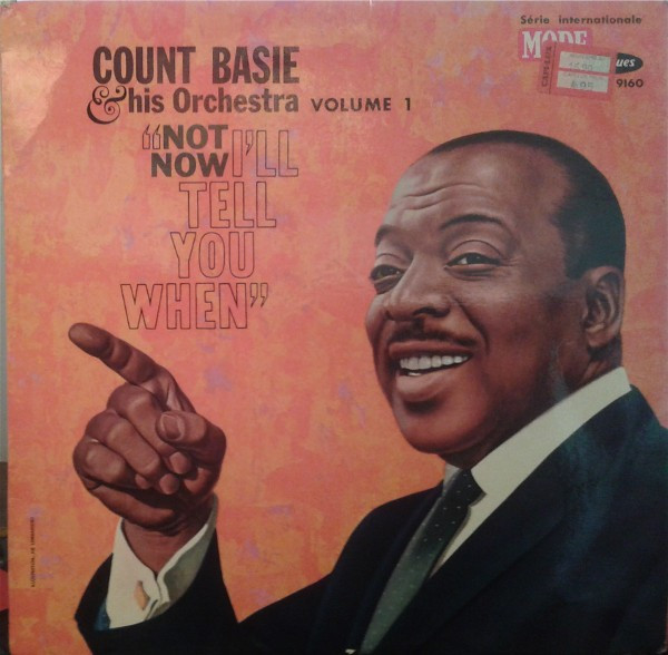 Count Basie Orchestra - Not Now, I'll Tell You When (LP, Album, Mono)