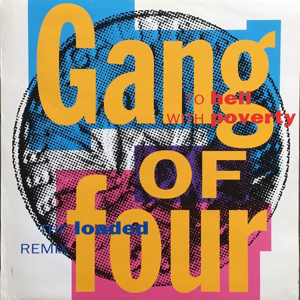 Gang Of Four - To Hell With Poverty (The Loaded Remix) (12")