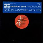Dodge City Productions - As Long As We're Around (12", Promo)
