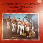 Curly Dan, Wilma Ann & The Danville Mountain Trio - A Place On The Mountain (LP, Album)