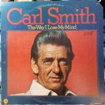 Carl Smith (3) - The Way I Lose My Mind (LP, Album)