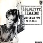 Georgette Lemaire - Et Si Ç'Était Vrai / Notre Ville (7", Single, Mono)