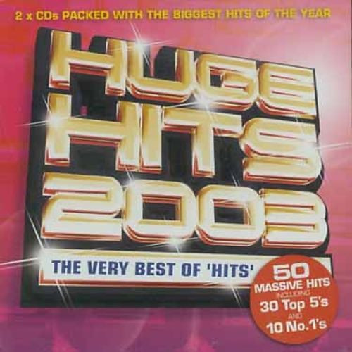 Various - Huge Hits 2003 - The Very Best Of 'Hits' (2xCD, Comp)