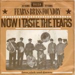 Fearns Brass Foundry - Now I Taste The Tears  (7", Single)