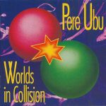 Pere Ubu - Worlds In Collision (CD, Album)